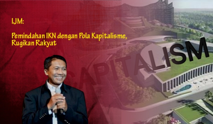  IJM: Pemindahan IKN dengan Pola Kapitalisme, Rugikan Rakyat