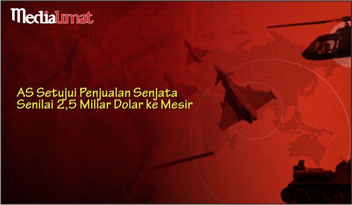  AS Setujui Penjualan Senjata Senilai 2,5 Miliar Dolar ke Mesir