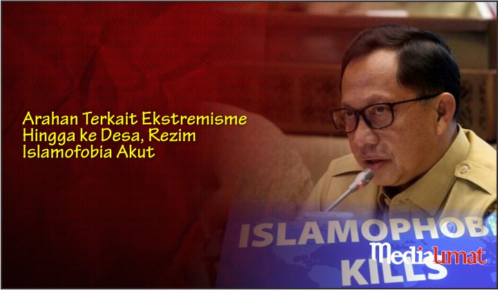  Arahan Terkait Ekstremisme Hingga ke Desa, Rezim Islamofobia Akut