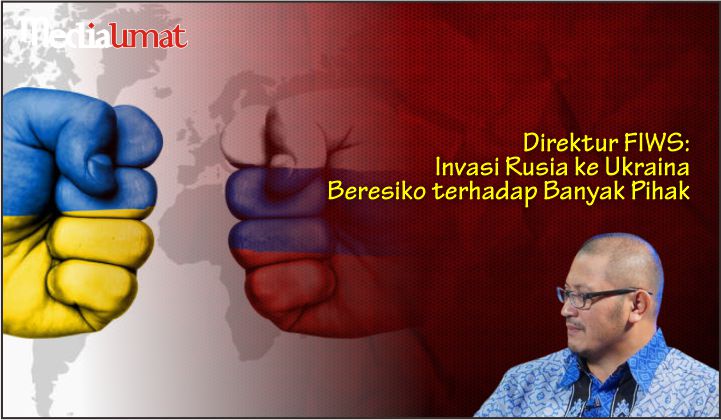  Direktur FIWS: Invasi Rusia ke Ukraina Beresiko terhadap Banyak Pihak