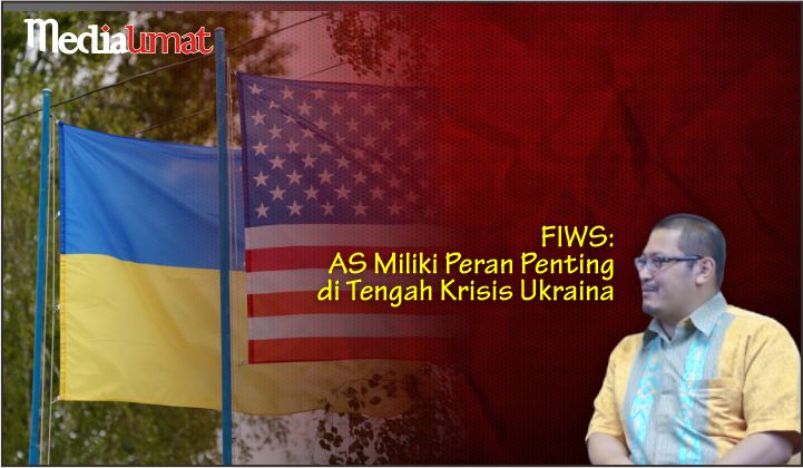 FIWS: AS Miliki Peran Penting di Tengah Krisis Ukraina