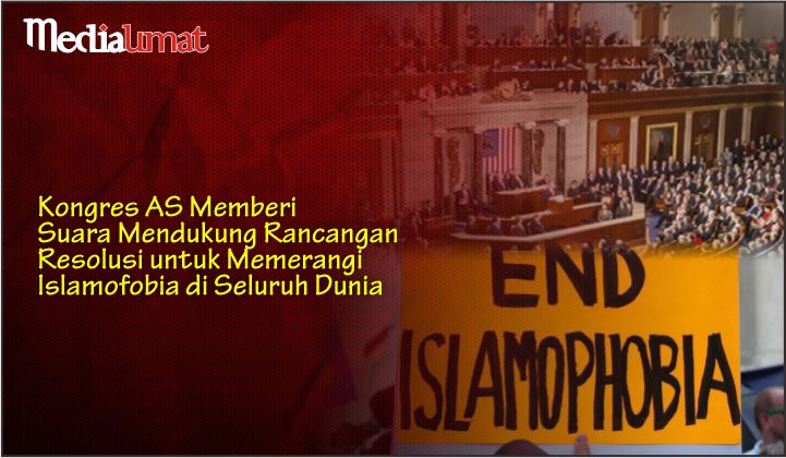  Kongres AS Memberi Suara Mendukung Rancangan Resolusi untuk Memerangi Islamofobia di Seluruh Dunia