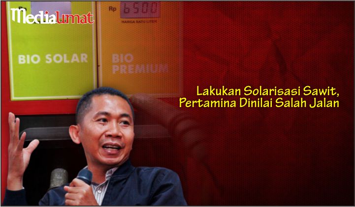  Lakukan Solarisasi Sawit, Pertamina Dinilai Salah Jalan