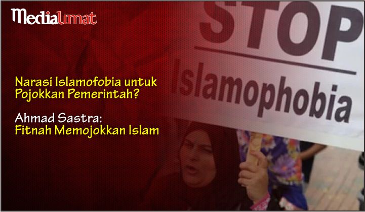  Narasi Islamofobia untuk Pojokkan Pemerintah? Ahmad Sastra: Fitnah Memojokkan Islam