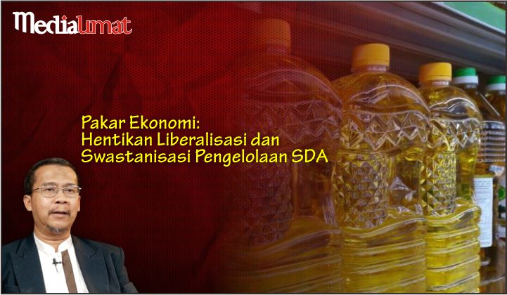  Pakar Ekonomi: Hentikan Liberalisasi dan Swastanisasi Pengelolaan SDA