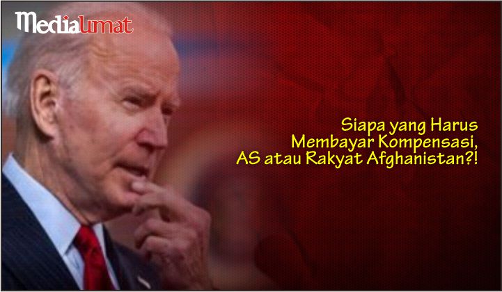  Siapa yang Harus Membayar Kompensasi, AS atau Rakyat Afghanistan?!