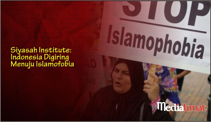  Siyasah Institute: Indonesia Digiring Menuju Islamofobia