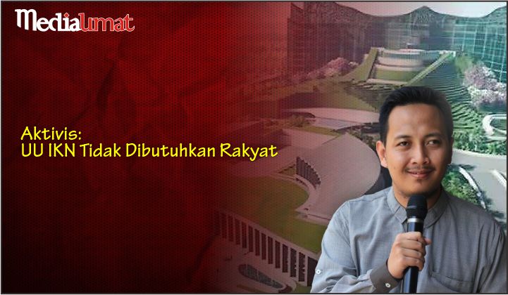  Aktivis: UU IKN Tidak Dibutuhkan Rakyat
