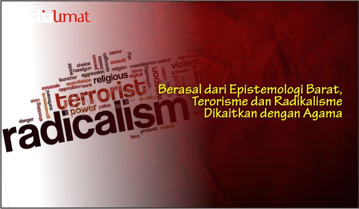  Berasal dari Epistemologi Barat, Terorisme dan Radikalisme Dikaitkan dengan Agama