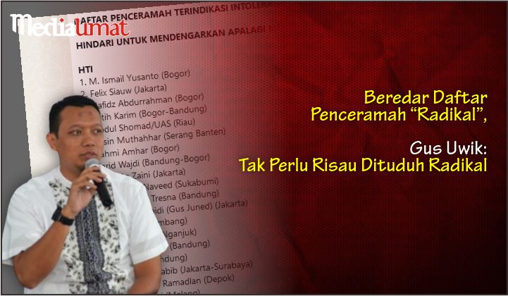  Beredar Daftar Penceramah “Radikal”, Gus Uwik: Tak Perlu Risau Dituduh Radikal