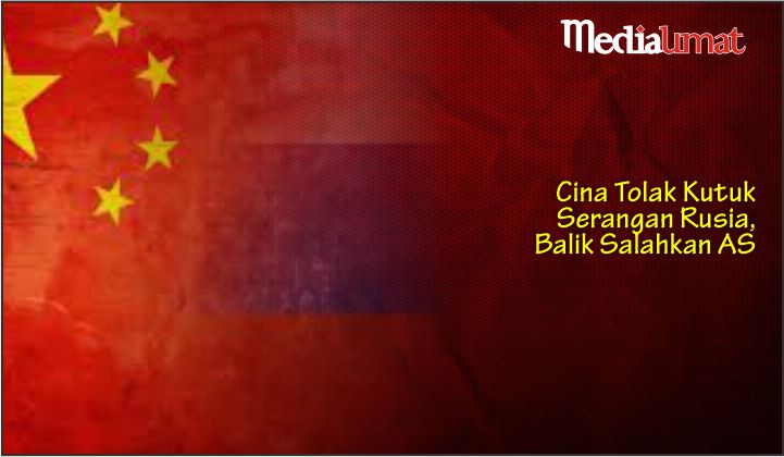  Cina Tolak Kutuk Serangan Rusia, Balik Salahkan AS