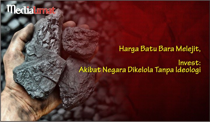  Harga Batu Bara Melejit, Invest: Akibat Negara Dikelola Tanpa Ideologi