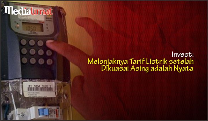  Invest: Melonjaknya Tarif Listrik setelah Dikuasai Asing adalah Nyata
