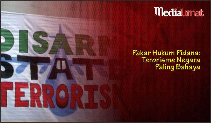 Pakar Hukum Pidana: Terorisme Negara Paling Bahaya