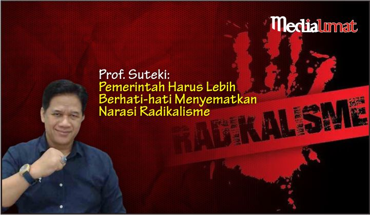  Prof. Suteki: Pemerintah Harus Lebih Berhati-hati Menyematkan Narasi Radikalisme