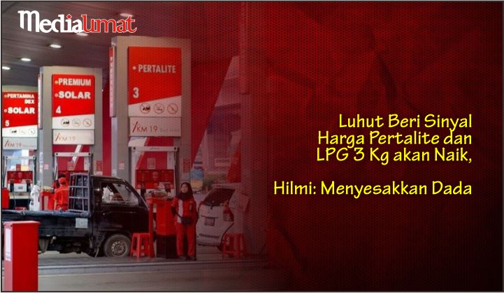  Luhut Beri Sinyal Harga Pertalite dan LPG 3 Kg akan Naik, Hilmi: Menyesakkan Dada