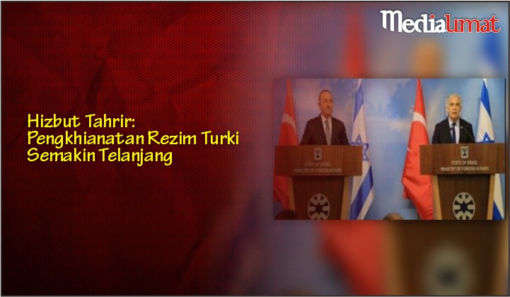  Hizbut Tahrir: Pengkhianatan Rezim Turki Semakin Telanjang