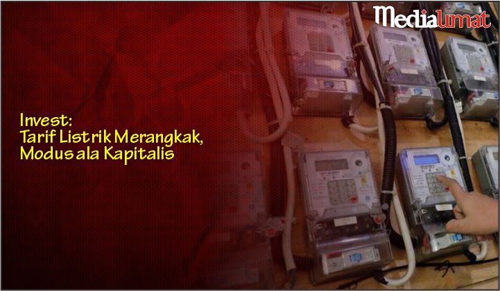  Invest: Tarif Listrik Merangkak, Modus ala Kapitalis