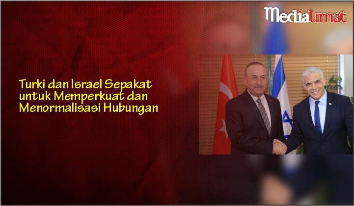  Turki dan Israel Sepakat untuk Memperkuat dan Menormalisasi Hubungan