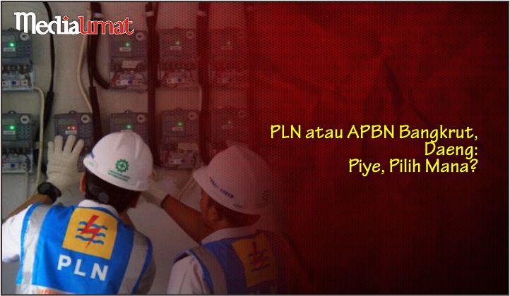  PLN atau APBN Bangkrut, Daeng:  Piye, Pilih Mana?