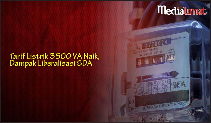  Tarif Listrik 3500 VA Naik, Dampak Liberalisasi SDA