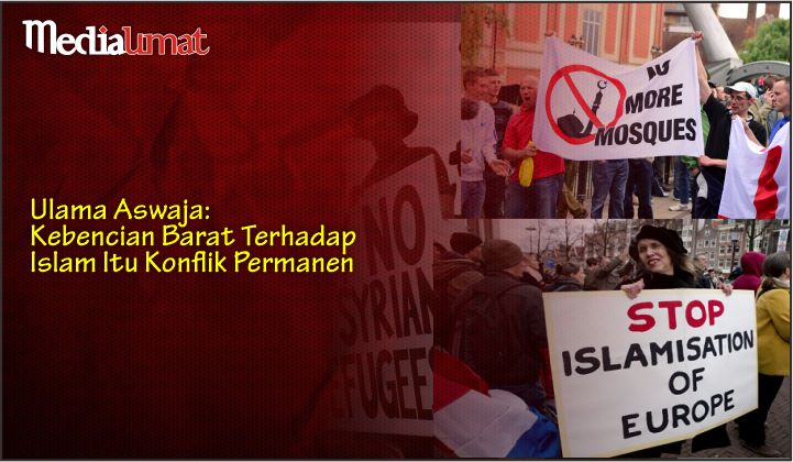  Ulama Aswaja: Kebencian Barat Terhadap Islam Itu Konflik Permanen