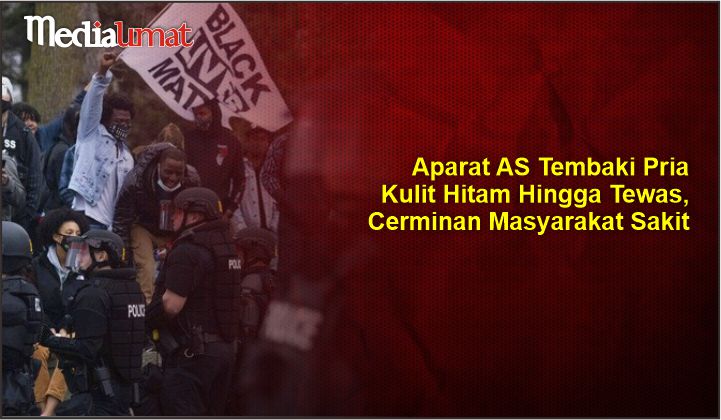  Aparat AS Tembaki Pria Kulit Hitam Hingga Tewas, Cerminan Masyarakat Sakit