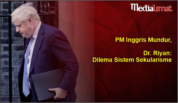  PM Inggris Mundur, Dr. Riyan: Dilema Sistem Sekularisme 