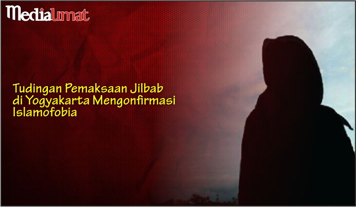  Tudingan Pemaksaan Jilbab di Yogyakarta Mengonfirmasi Islamofobia