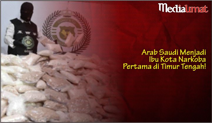  Arab Saudi Menjadi Ibu Kota Narkoba Pertama di Timur Tengah!