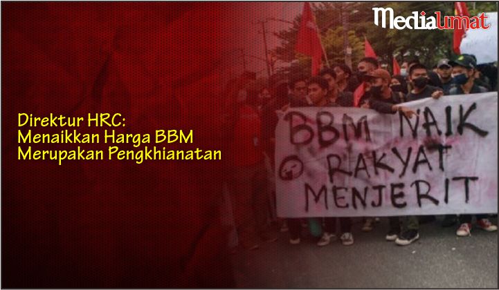  Direktur HRC: Menaikkan Harga BBM Merupakan Pengkhianatan