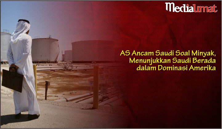 AS Ancam Saudi Soal Minyak, Menunjukkan Saudi Berada dalam Dominasi Amerika