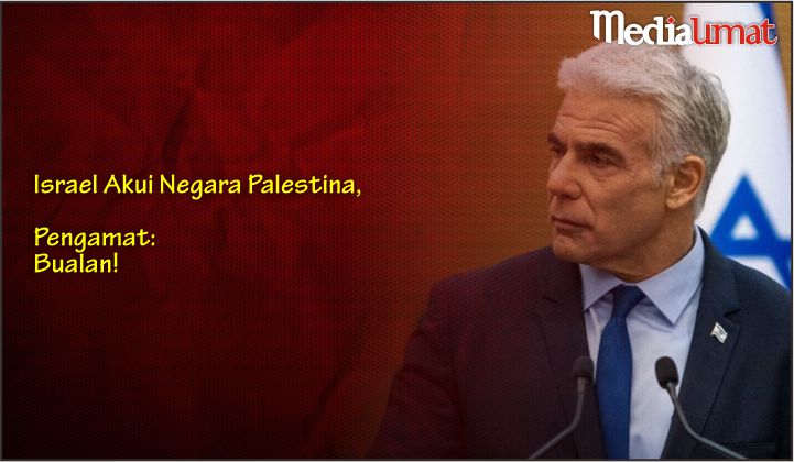  Israel Akui Negara Palestina, Pengamat: Bualan!