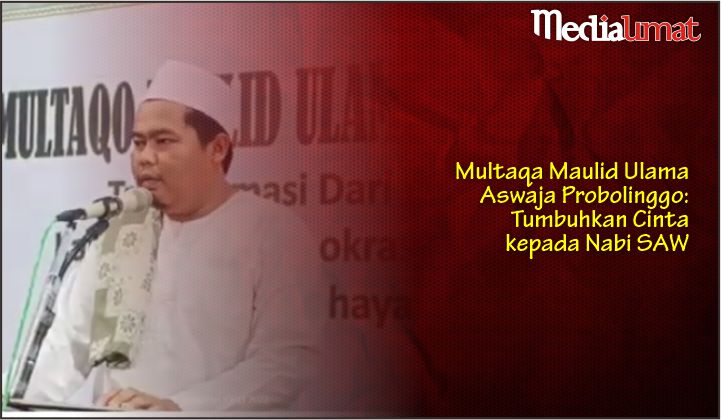  Multaqa Maulid Ulama Aswaja Probolinggo: Tumbuhkan Cinta kepada Nabi SAW