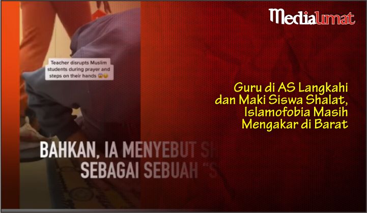  Guru di AS Langkahi dan Maki Siswa Shalat, Islamofobia Masih Mengakar di Barat