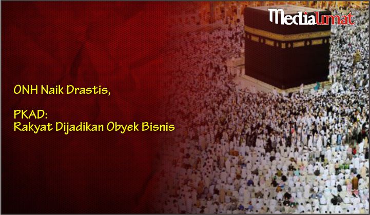  ONH Naik Drastis, PKAD: Rakyat Dijadikan Obyek Bisnis