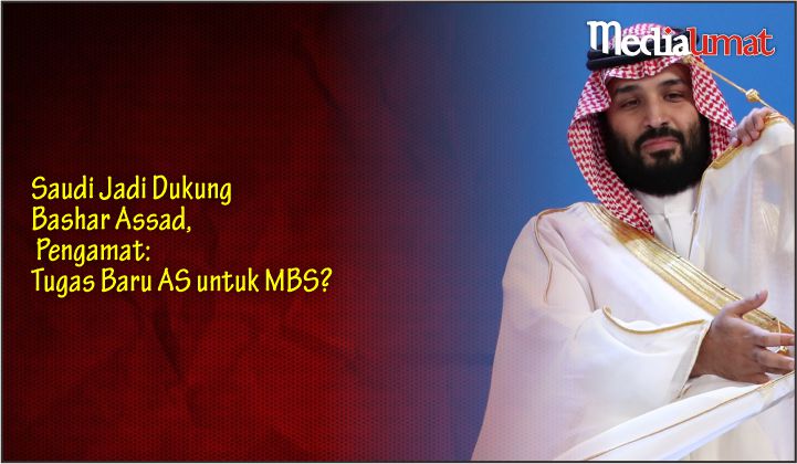  Saudi Jadi Dukung Bashar Assad, Pengamat: Tugas Baru AS untuk MBS?