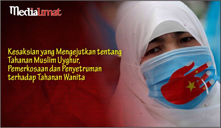  Kesaksian yang Mengejutkan tentang Tahanan Muslim Uighur, Pemerkosaan dan Penyetruman terhadap Tahanan Wanita