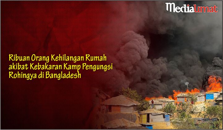  Ribuan Orang Kehilangan Rumah akibat Kebakaran Kamp Pengungsi Rohingya di Bangladesh