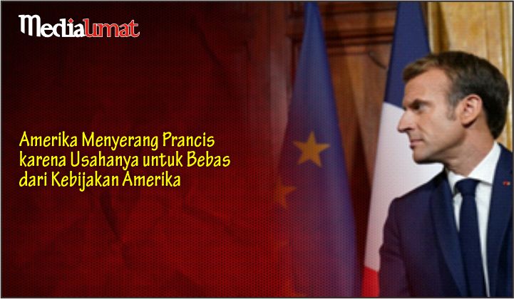  Amerika Menyerang Prancis karena Usahanya untuk Bebas dari Kebijakan Amerika