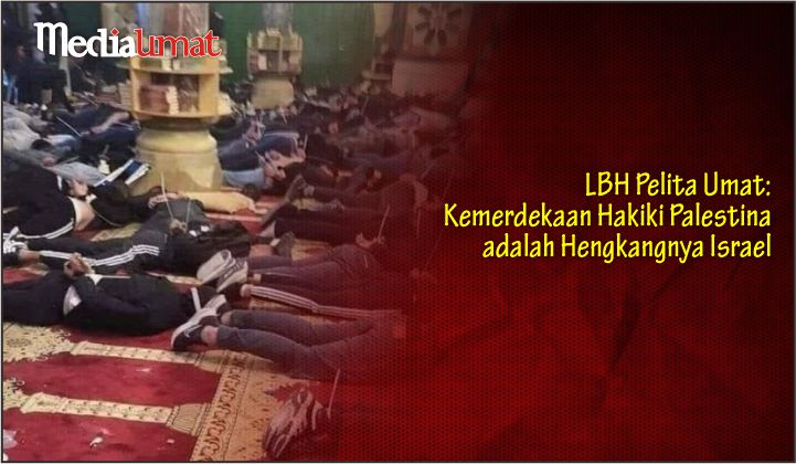  LBH Pelita Umat: Kemerdekaan Hakiki Palestina adalah Hengkangnya Israel