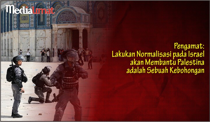  Pengamat: Lakukan Normalisasi pada Israel akan Membantu Palestina adalah Sebuah Kebohongan