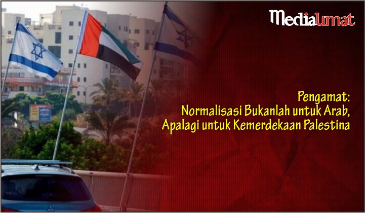  Pengamat: Normalisasi Bukanlah untuk Arab, Apalagi untuk Kemerdekaan Palestina