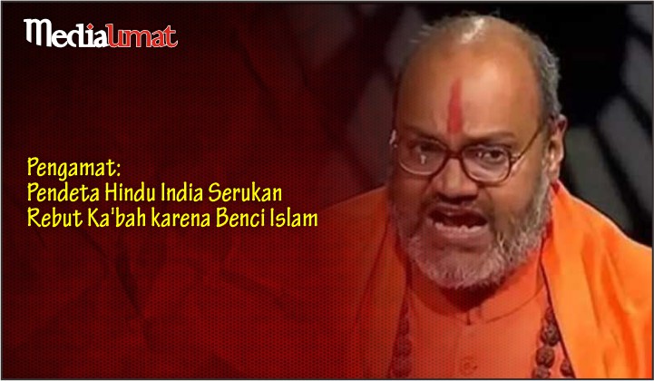  Pengamat: Pendeta Hindu India Serukan Rebut Ka’bah karena Benci Islam