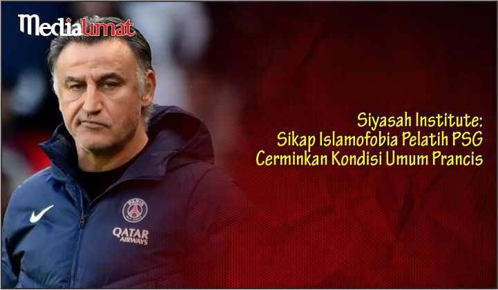  Siyasah Institute: Sikap Islamofobia Pelatih PSG Cerminkan Kondisi Umum Prancis