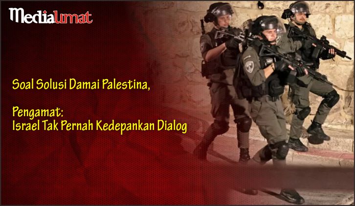  Soal Solusi Damai Palestina, Pengamat: Israel Tak Pernah Kedepankan Dialog