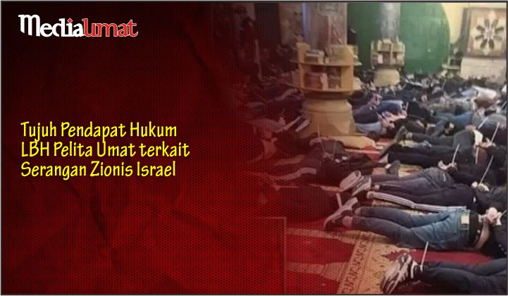  Tujuh Pendapat Hukum LBH Pelita Umat terkait Serangan Zionis Israel