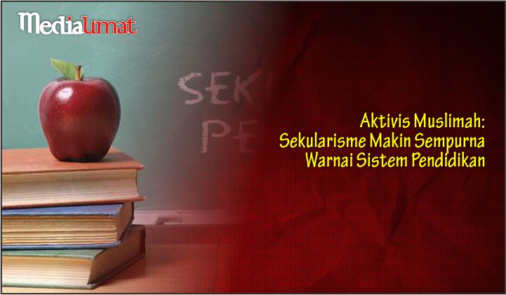  Aktivis Muslimah: Sekularisme Makin Sempurna Warnai Sistem Pendidikan