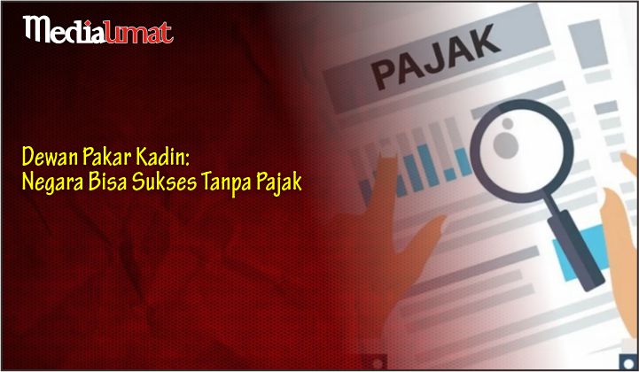  Dewan Pakar Kadin: Negara Bisa Sukses Tanpa Pajak