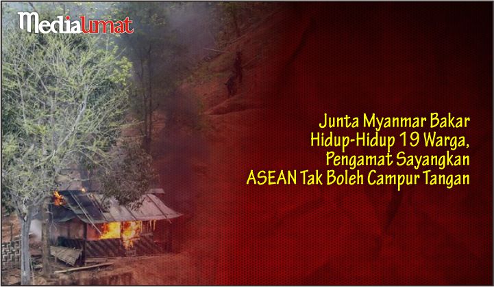  Junta Myanmar Bakar Hidup-Hidup 19 Warga, Pengamat Sayangkan ASEAN Tak Boleh Campur Tangan